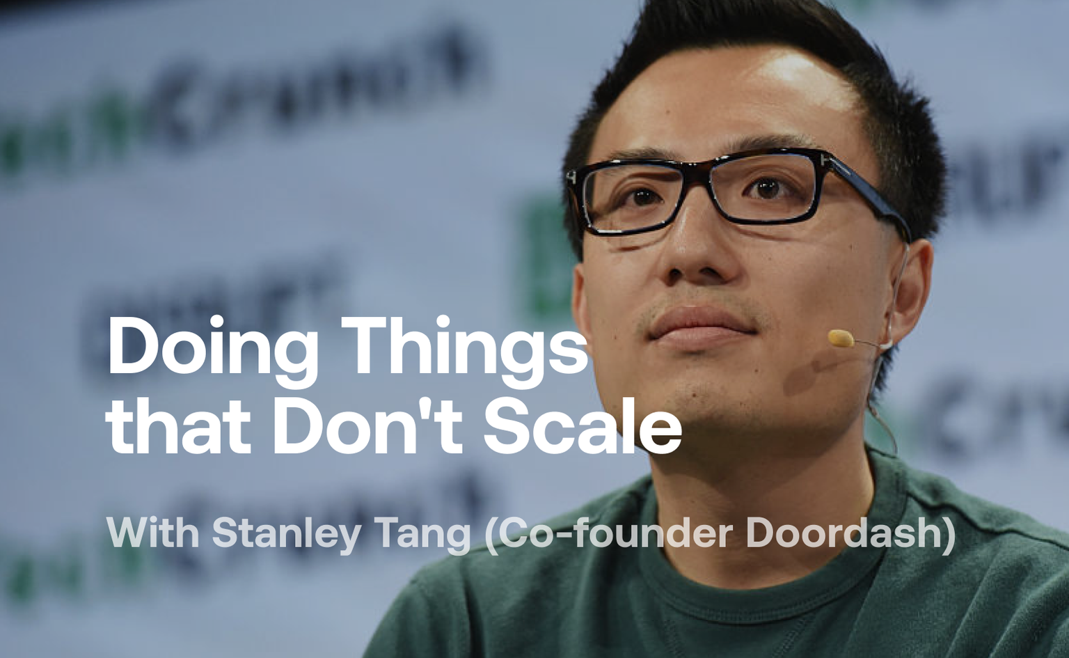 Doing Things that Don't Scale with Stanley Tang